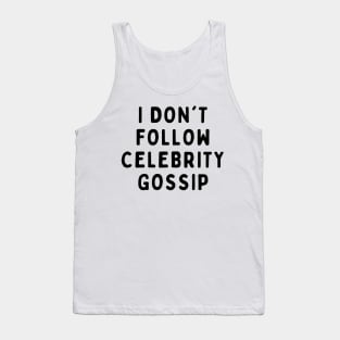 I Don't Follow Celebrity Gossip, Funny White Lie Party Idea Outfit, Gift for My Girlfriend, Wife, Birthday Gift to Friends Tank Top